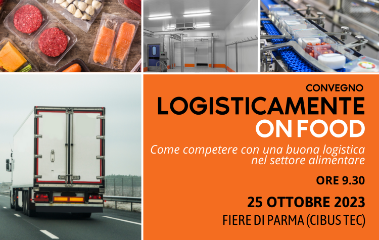Logisticamente on Food 2023: il settore alimentare tra soluzioni e casi di eccellenza